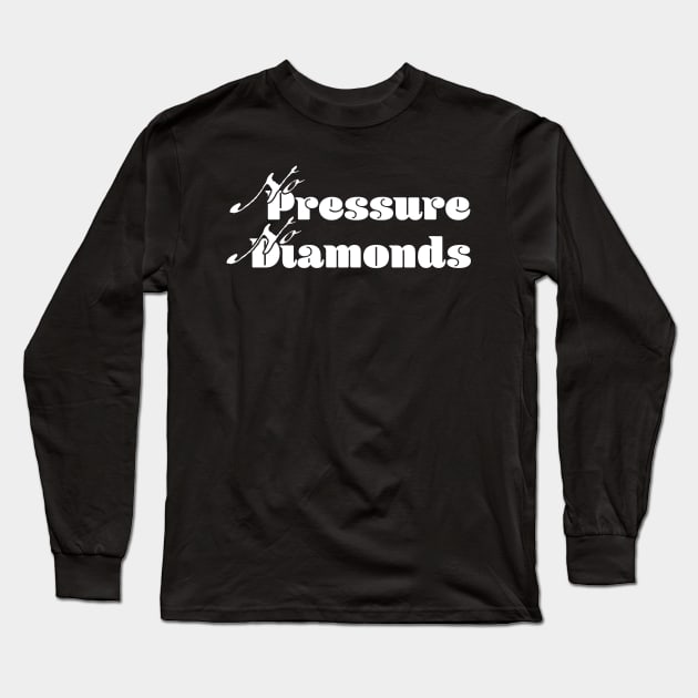 No pressure, no diamonds Long Sleeve T-Shirt by Czajnikolandia